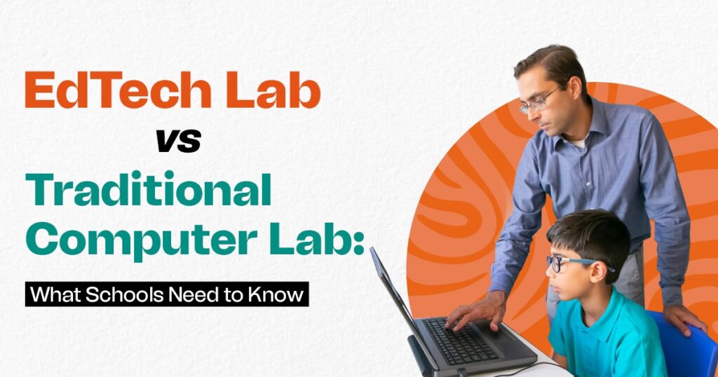 EdTech Lab vs Traditional Computer Lab: What Schools Need to Know ...